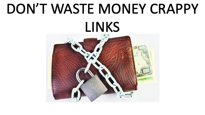 DON'T WASTE MONEY ON SPAM LINKS